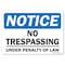 Signmission Safety Sign, OSHA Notice, 3.5" Height, 5" Width, No Trespassing Under Penalty Of Law, Landscape OS-NS-D-35-L-19554 - alternate 1